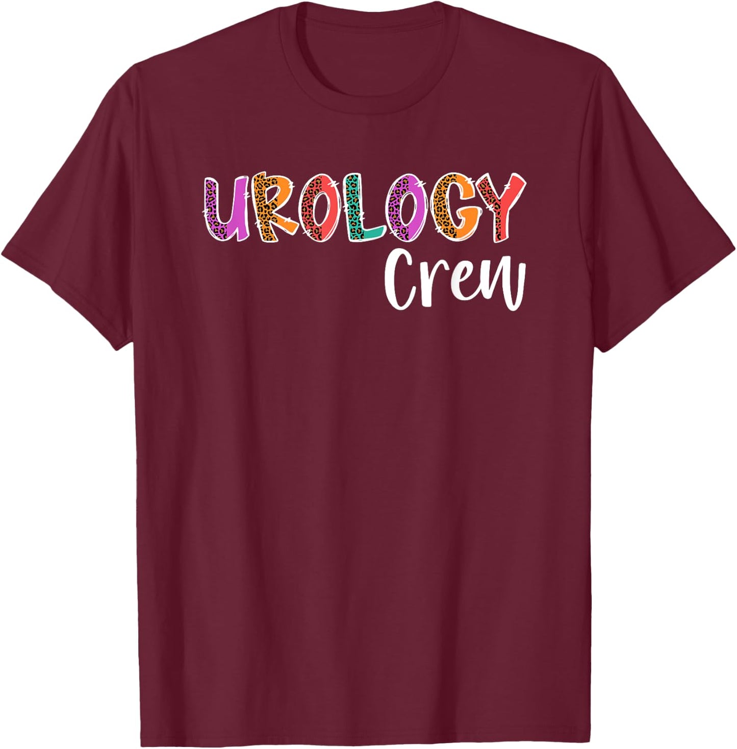 Urology Crew Urology Nurse Team Urology Nursing Squad T-Shirt - T-Shirt | Maroon