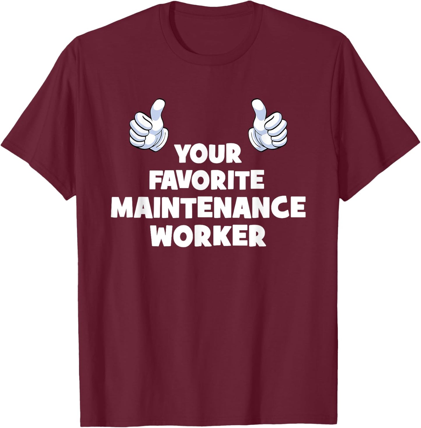 Your Favorite Funny Co-Workers And Managers -Adults Maintenance Worker Humorous Workwear T-Shirt - T-Shirt | Maroon