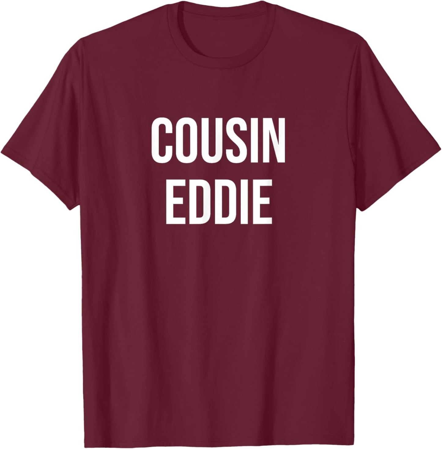 Cousin Eddie -Adults Black XS Regular S Short Sleeve Christmas Funny T-Shirt - T-Shirt | Maroon