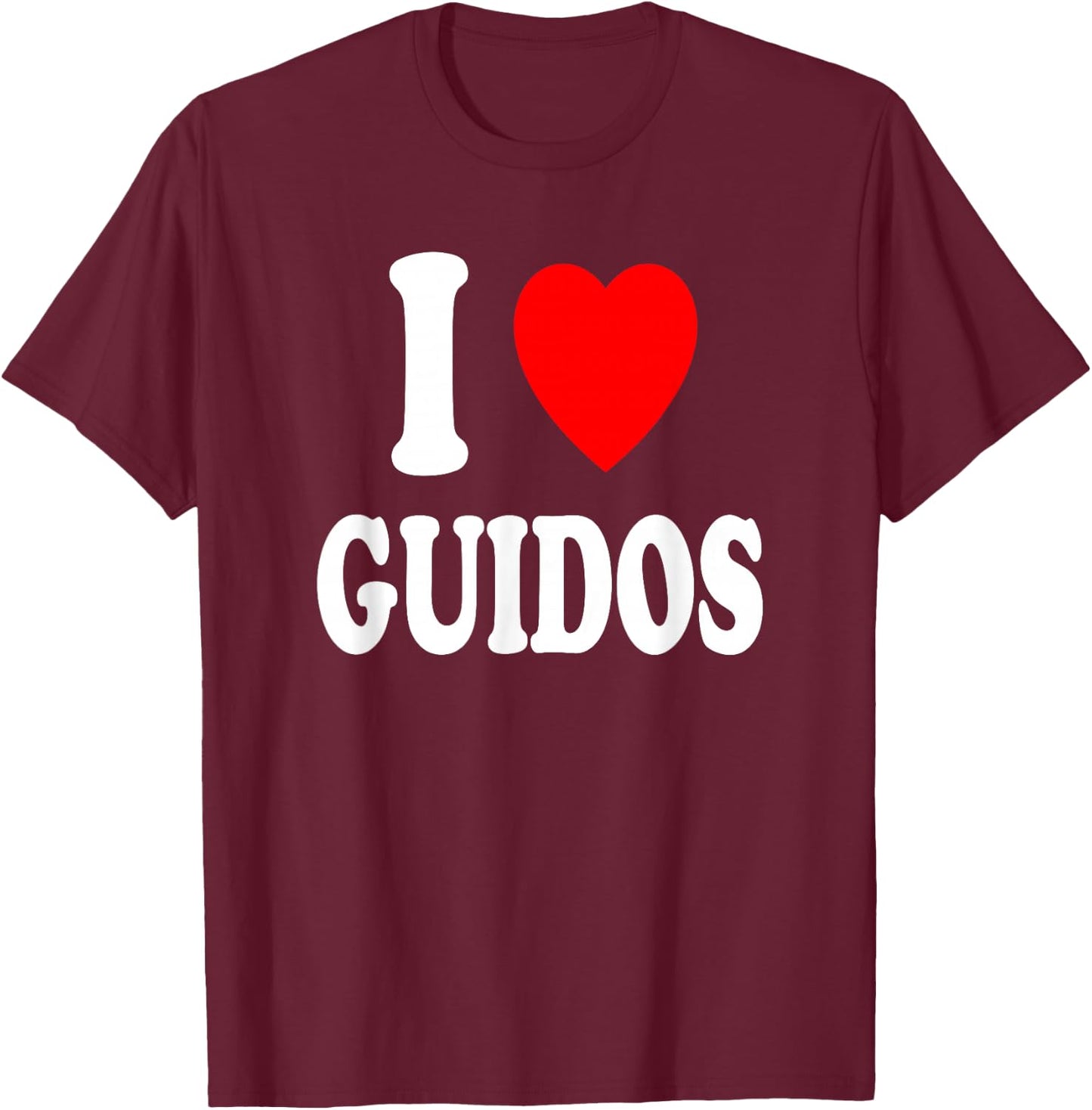 I Heart (Love) Guidos Italian Urban Macho Party Loud T-Shirt - T-Shirt | Maroon