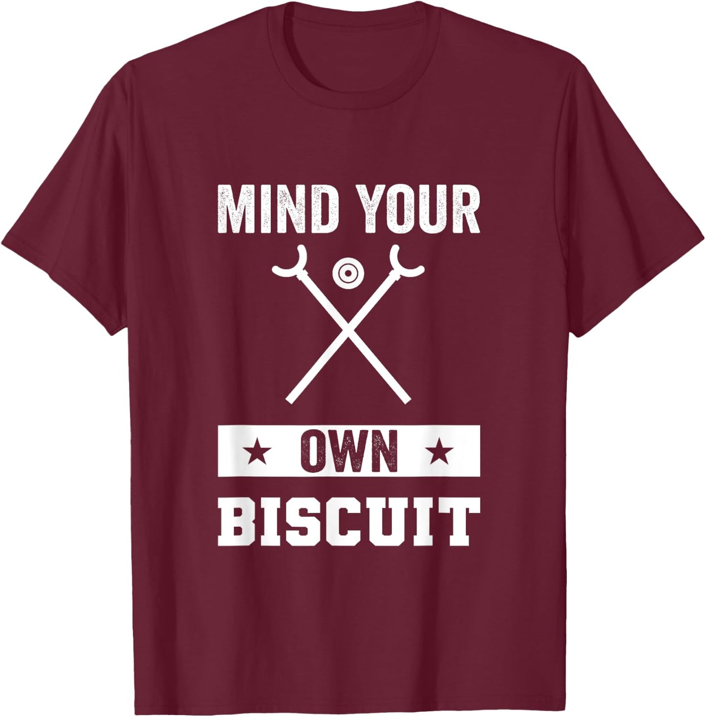 Mind Your Own Biscuit Shuffleboard T-Shirt - T-Shirt | Maroon