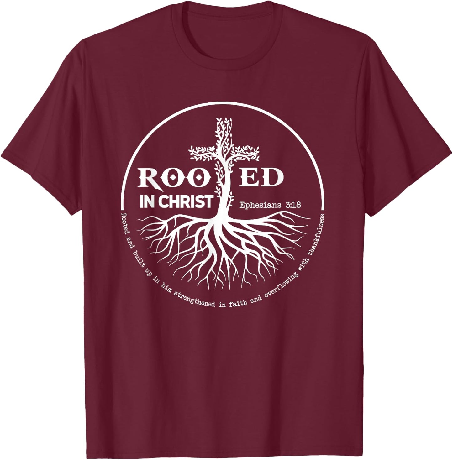 Rooted In Christ Jesus Cross Pray Bible Verse Christian T-Shirt - T-Shirt | Maroon