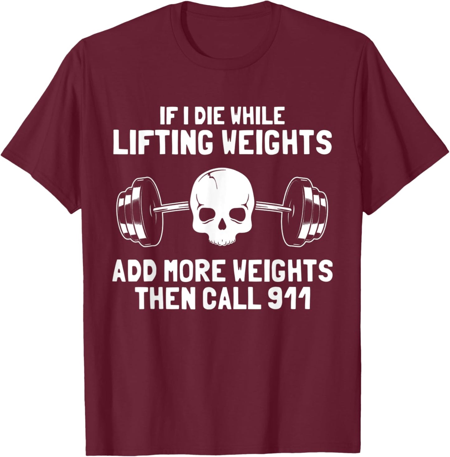 If I Die While Lifting Weights Funny Workout & Gym Skull T-Shirt - T-Shirt | Maroon