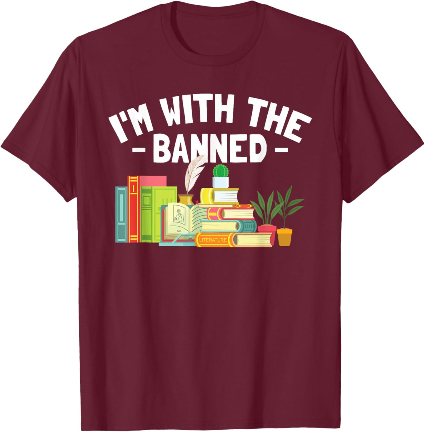 Banned Books Lover I'm With The Banned T-Shirt - T-Shirt | Maroon