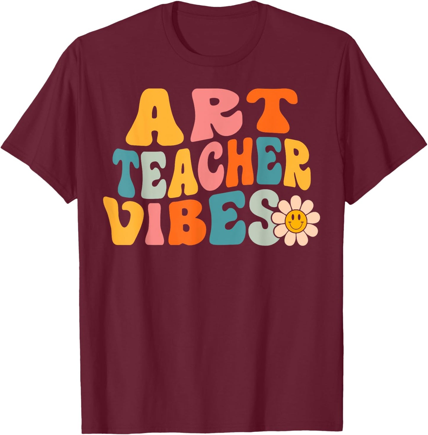 Art Teacher Vibes Retro 1st Day of School Groovy Teacher Men Women T-Shirt - T-Shirt | Maroon