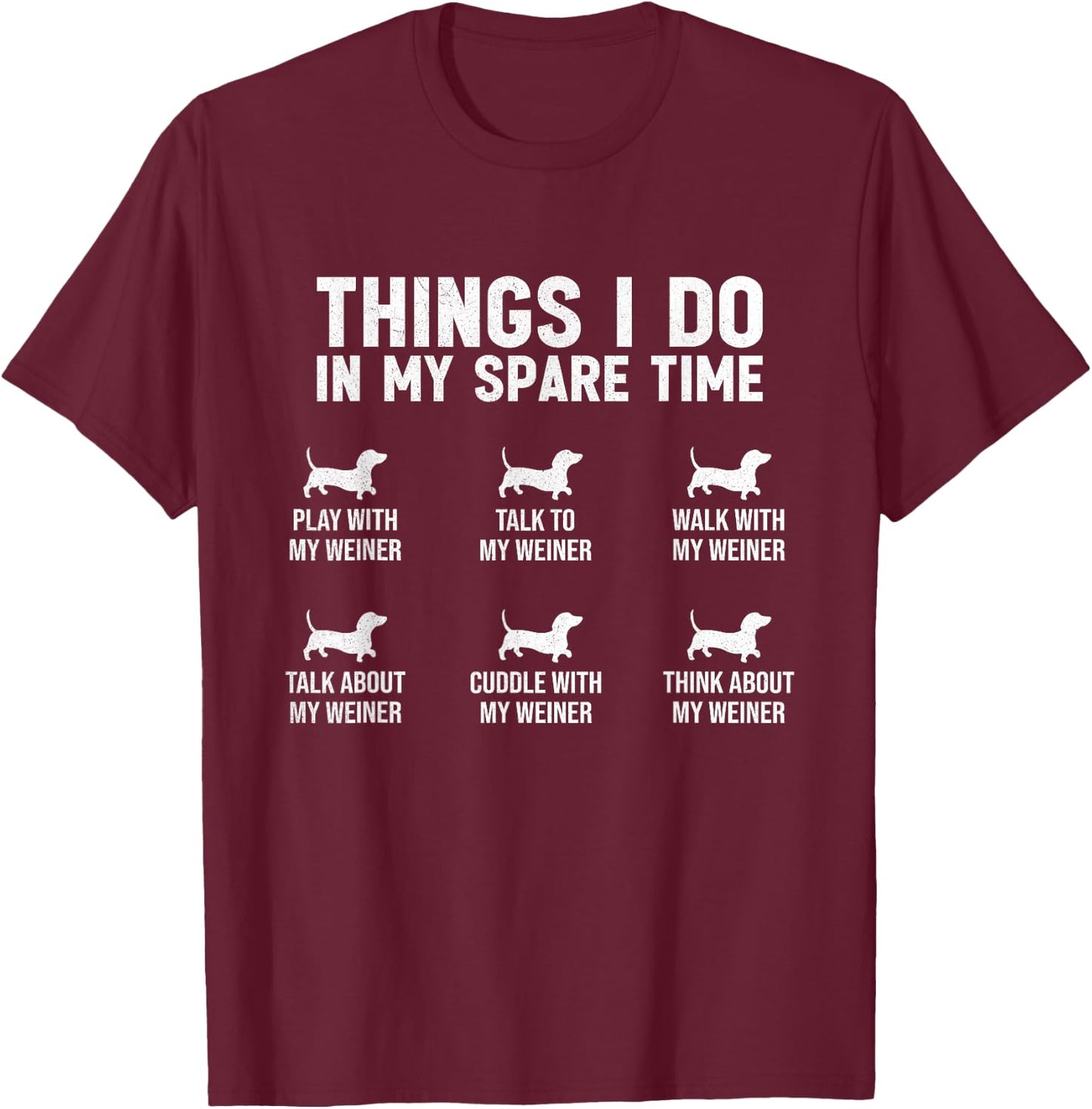 Things I Do In My Spare Time Dachshund Wiener Dog Novelty Women Girls Kids T-Shirt - T-Shirt | Maroon