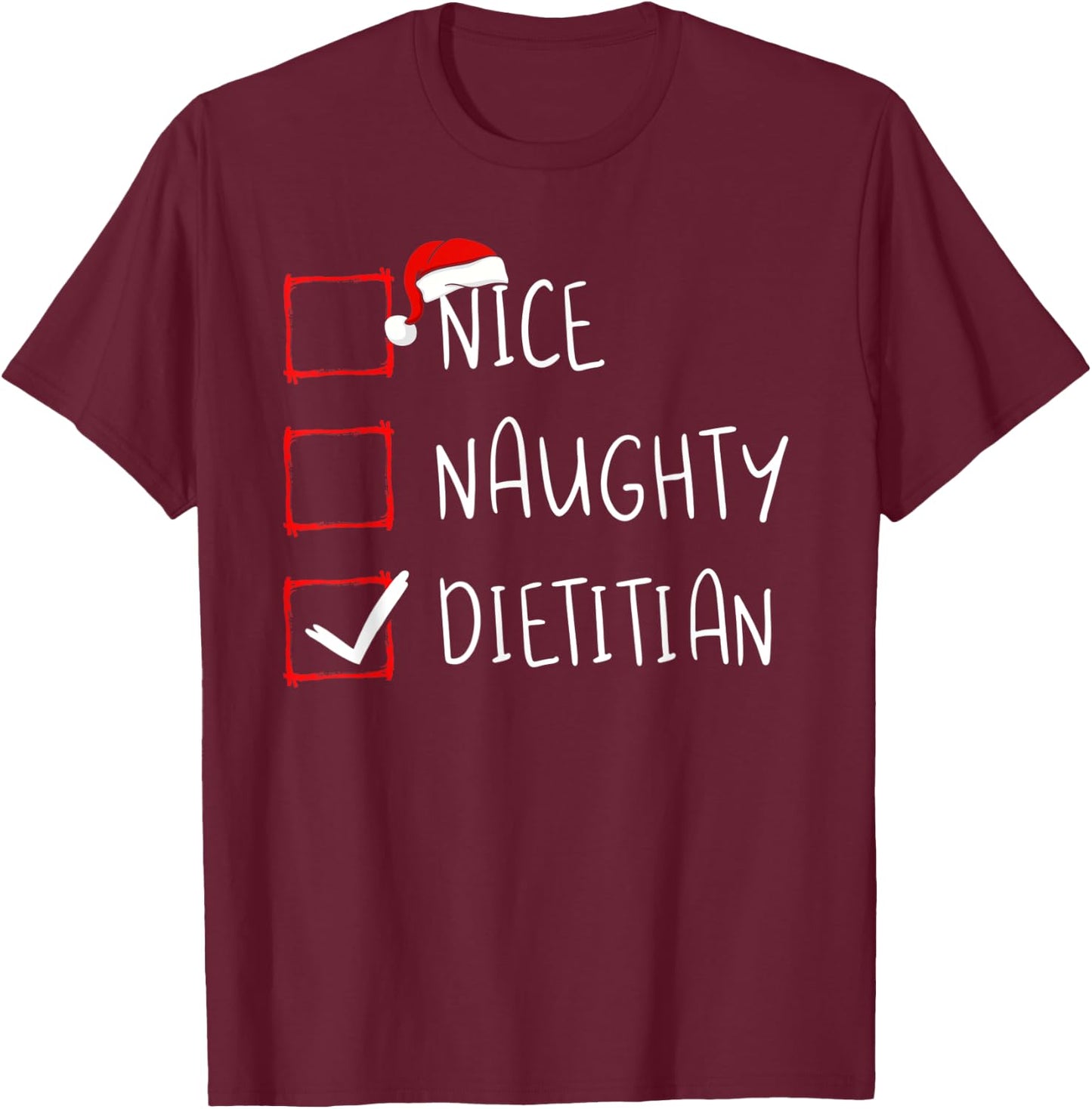Nice Naughty Dietitian Christmas List Nutritionist Santa T-Shirt - T-Shirt | Maroon