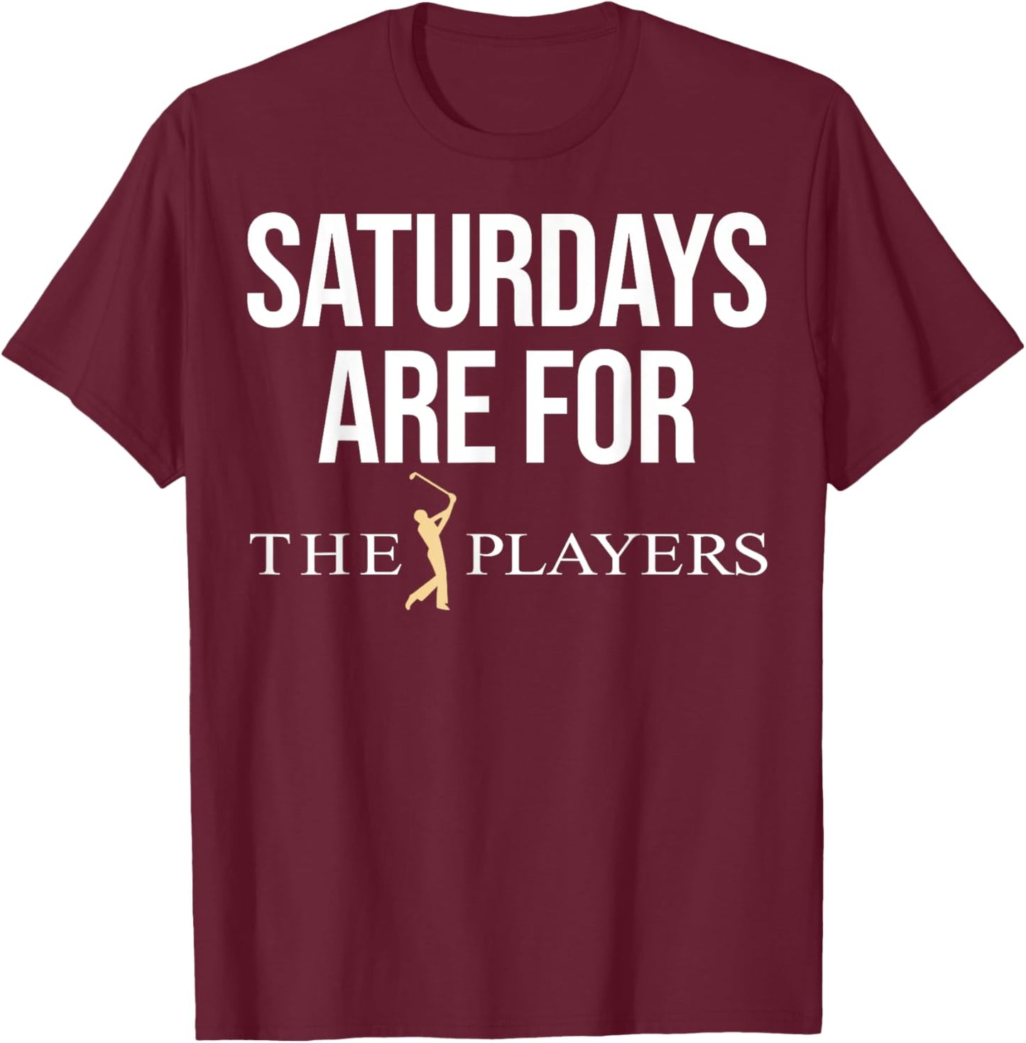 Saturdays Are For The Players T-Shirt - T-Shirt | Maroon
