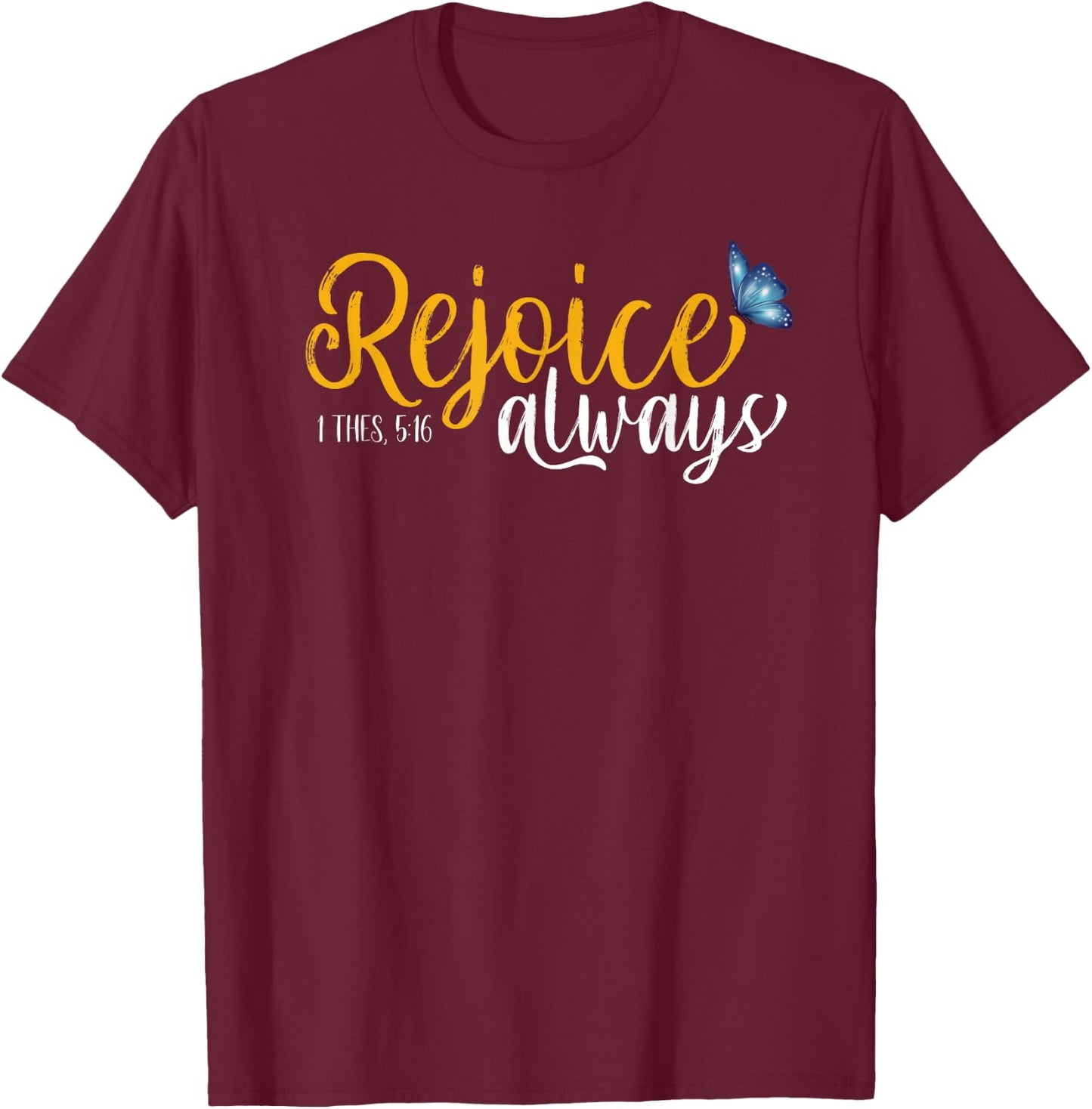 1 Thes. 5:16 - Rejoice Always Butterflies T-Shirt - T-Shirt | Maroon