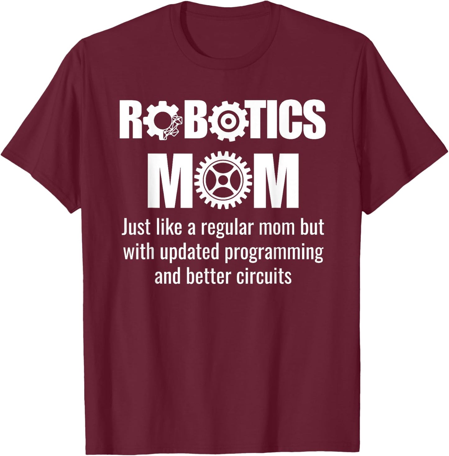 Robotics Mom - Funny Robotics Team T-Shirt - T-Shirt | Maroon