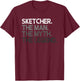 Sketcher Man The Myth Legend Gift T-Shirt - T-Shirt | Maroon