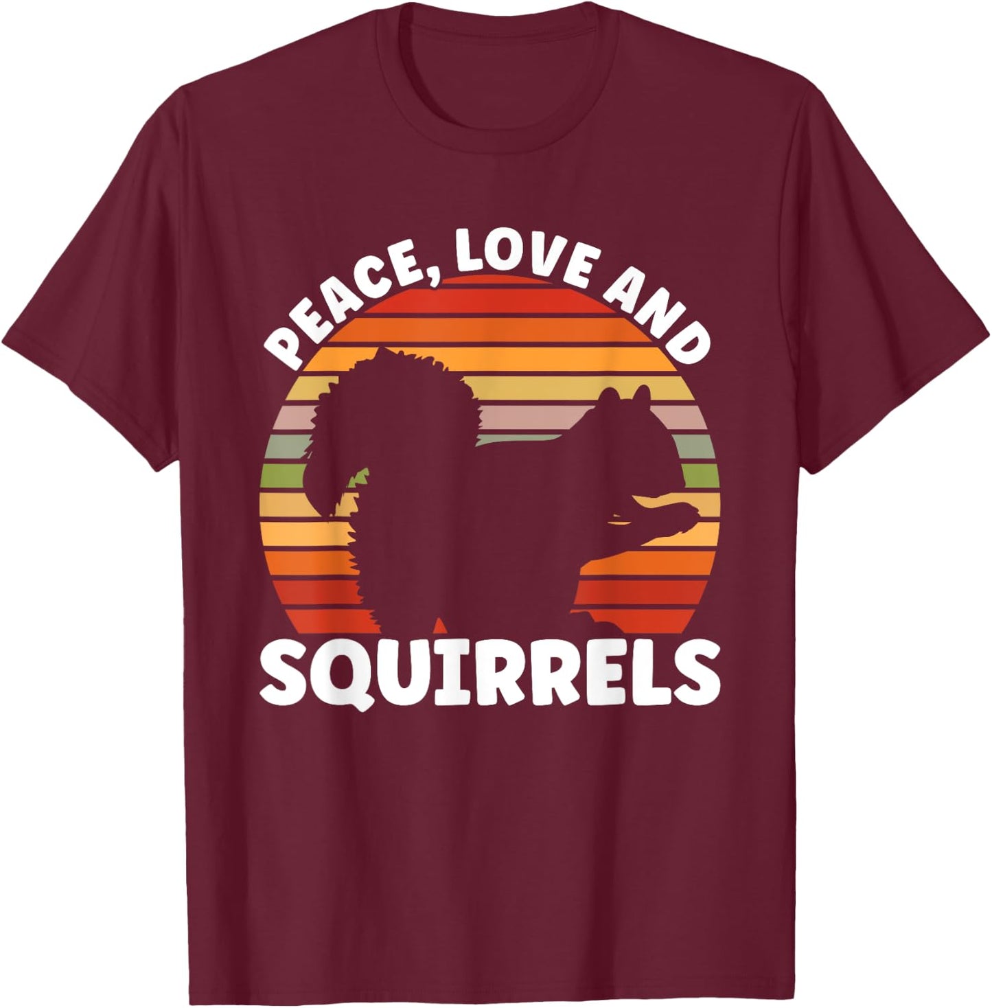 Squirrel Peace Love And Squirrels Rodent T-Shirt - T-Shirt | Maroon