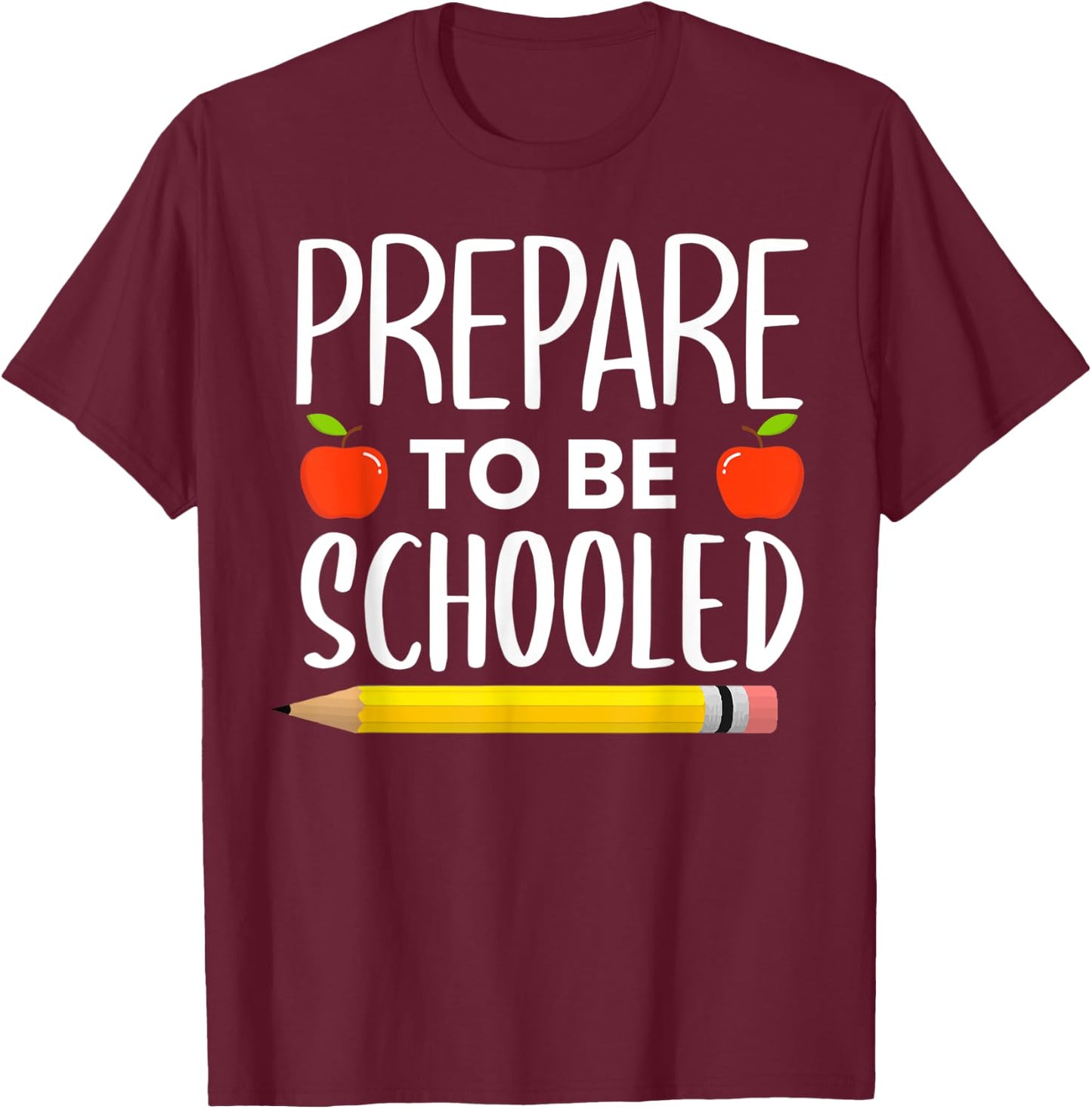Prepare To Be Schooled Teacher Back To School Men Women Kids T-Shirt - T-Shirt | Maroon