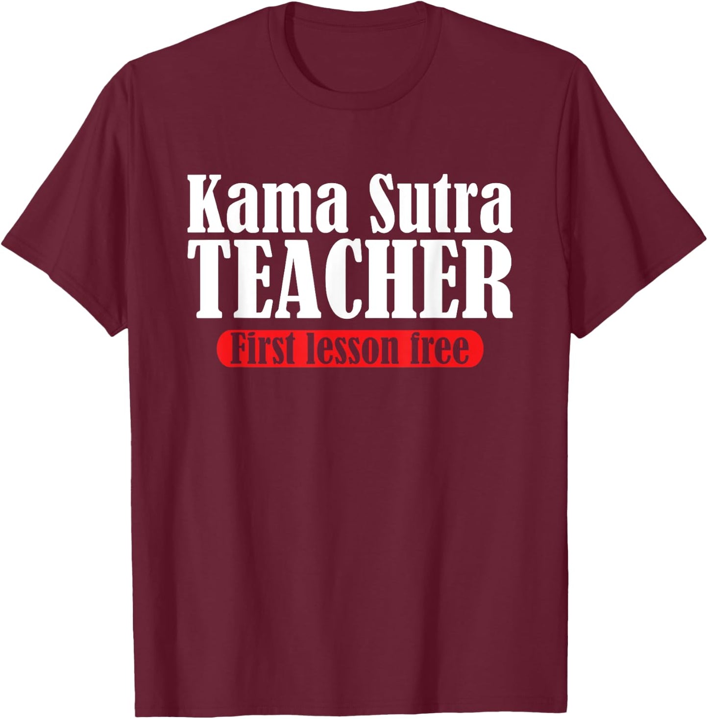 Funny Kama Sutra Teacher | First Lesson Free | Party Humor Women T-Shirt - T-Shirt | Maroon