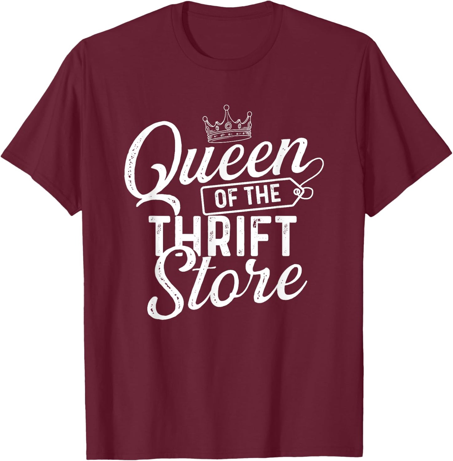 Queen of The Thrift Store - Thrifter Thrifting T-Shirt - T-Shirt | Maroon