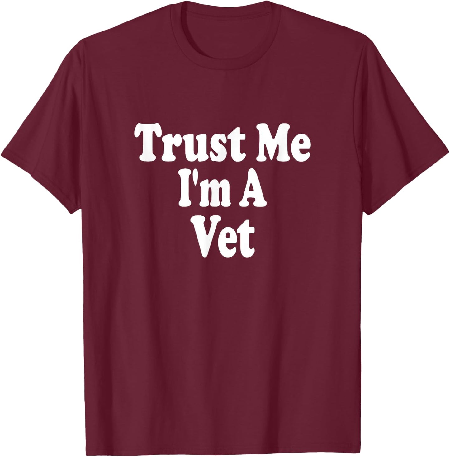 Trust Me I'm A Vet Veterinarian Animal Doctor T-Shirt - T-Shirt | Maroon