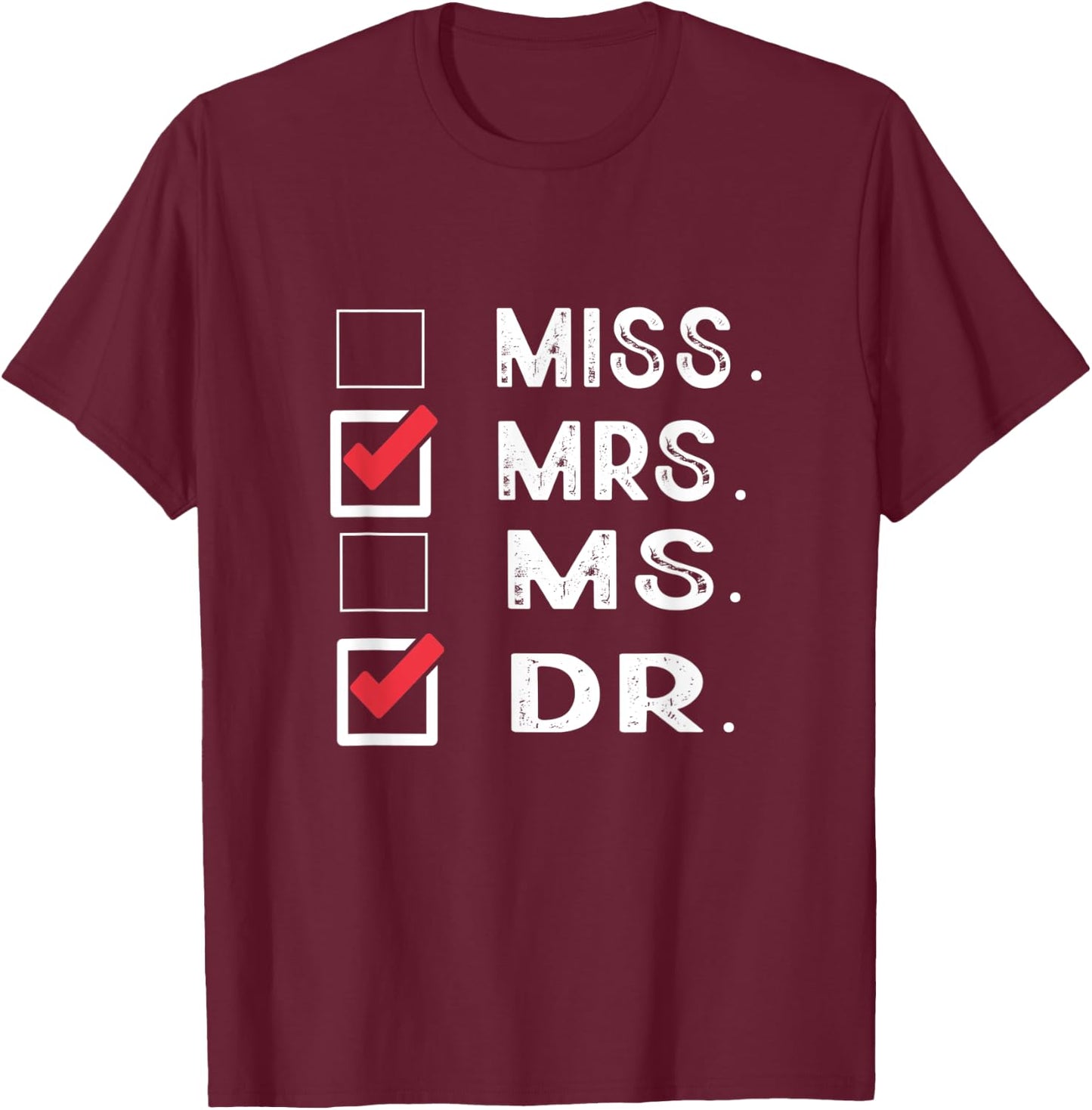 Miss Mrs. Ms. Dr. Check Doctoral Student Bye PhD Graduation T-Shirt - T-Shirt | Maroon