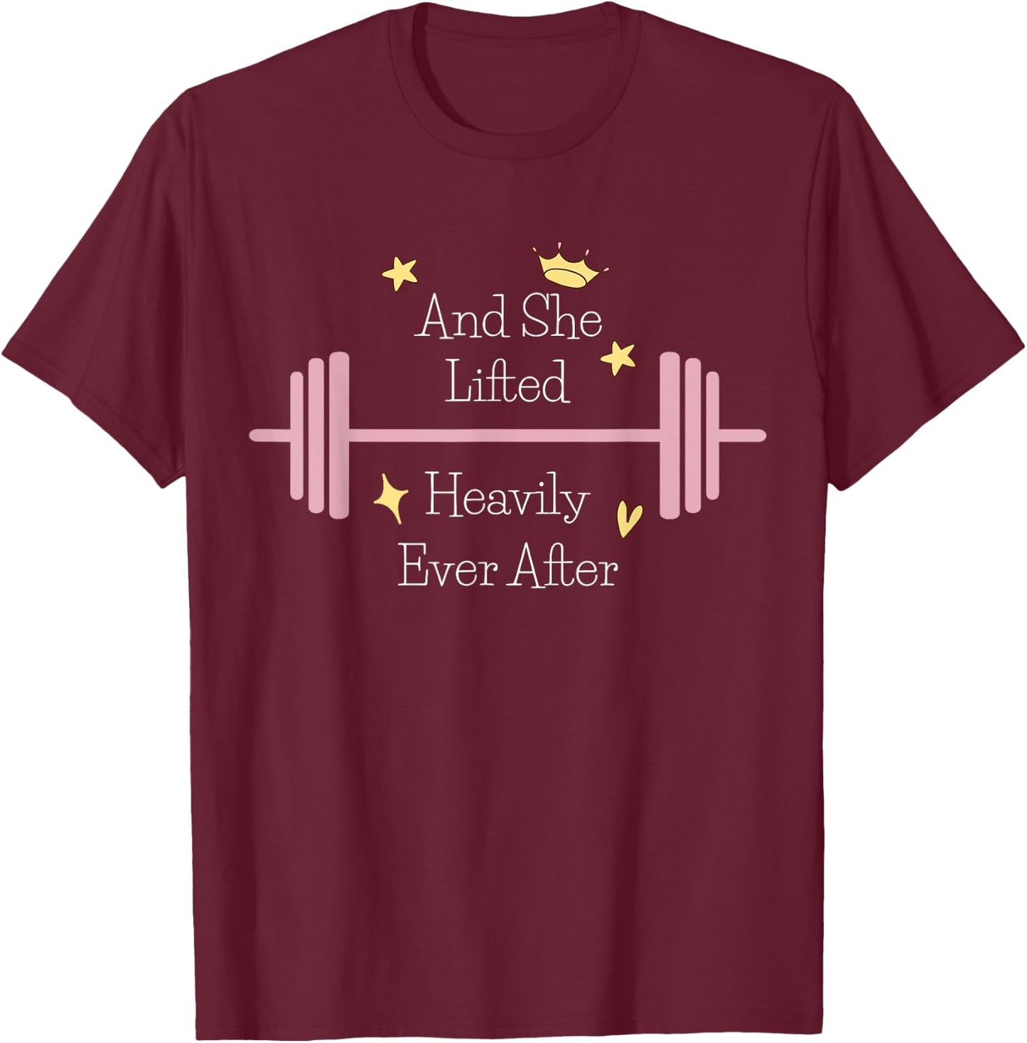 And She Lifted Heavily Ever After Funny Gym Workout T-Shirt - T-Shirt | Maroon
