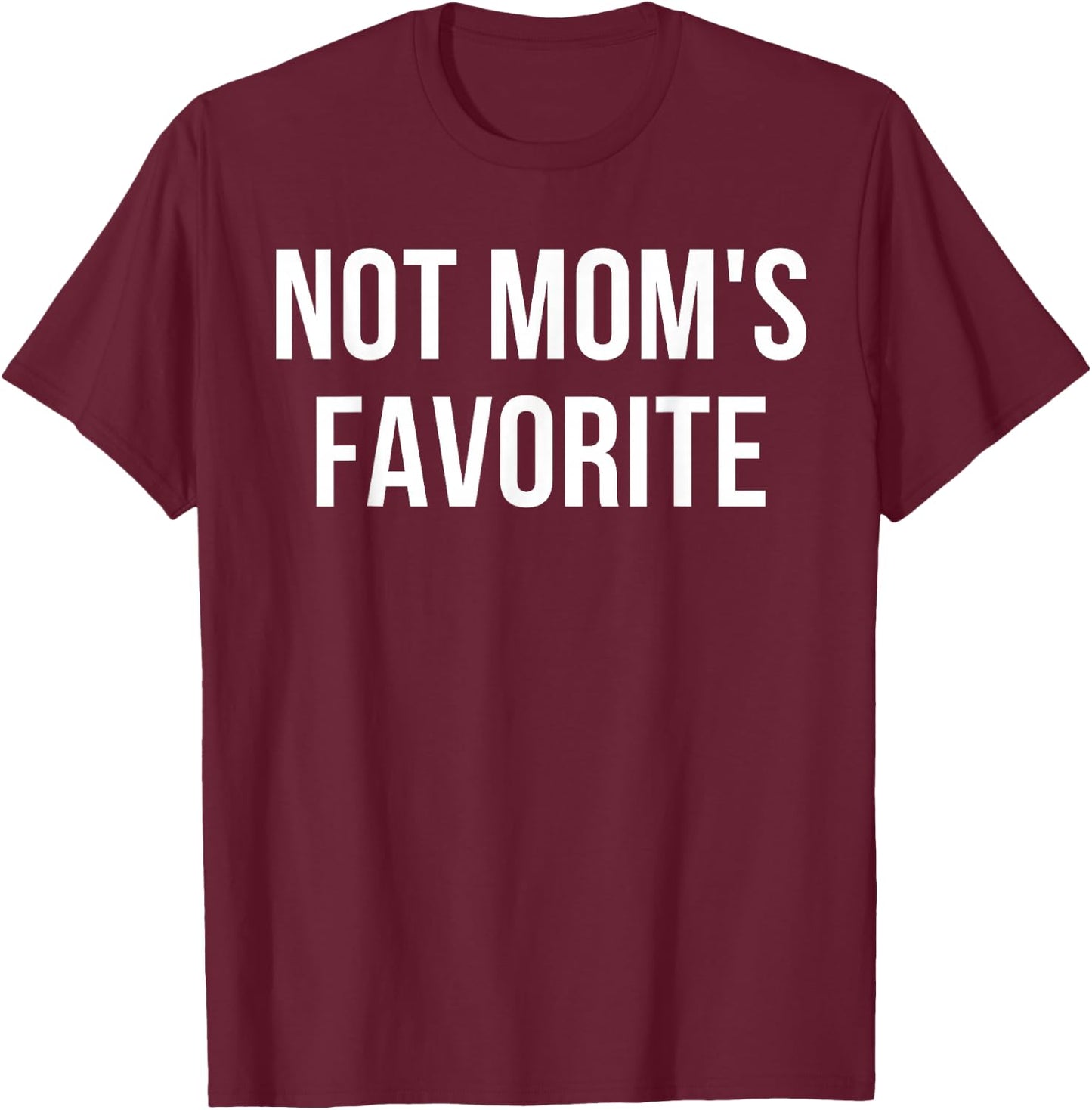 Not Mom's Favorite T-Shirt - T-Shirt | Maroon