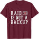 RAID is not a backup Funny SYSADMIN Designs T-Shirt - T-Shirt | Maroon