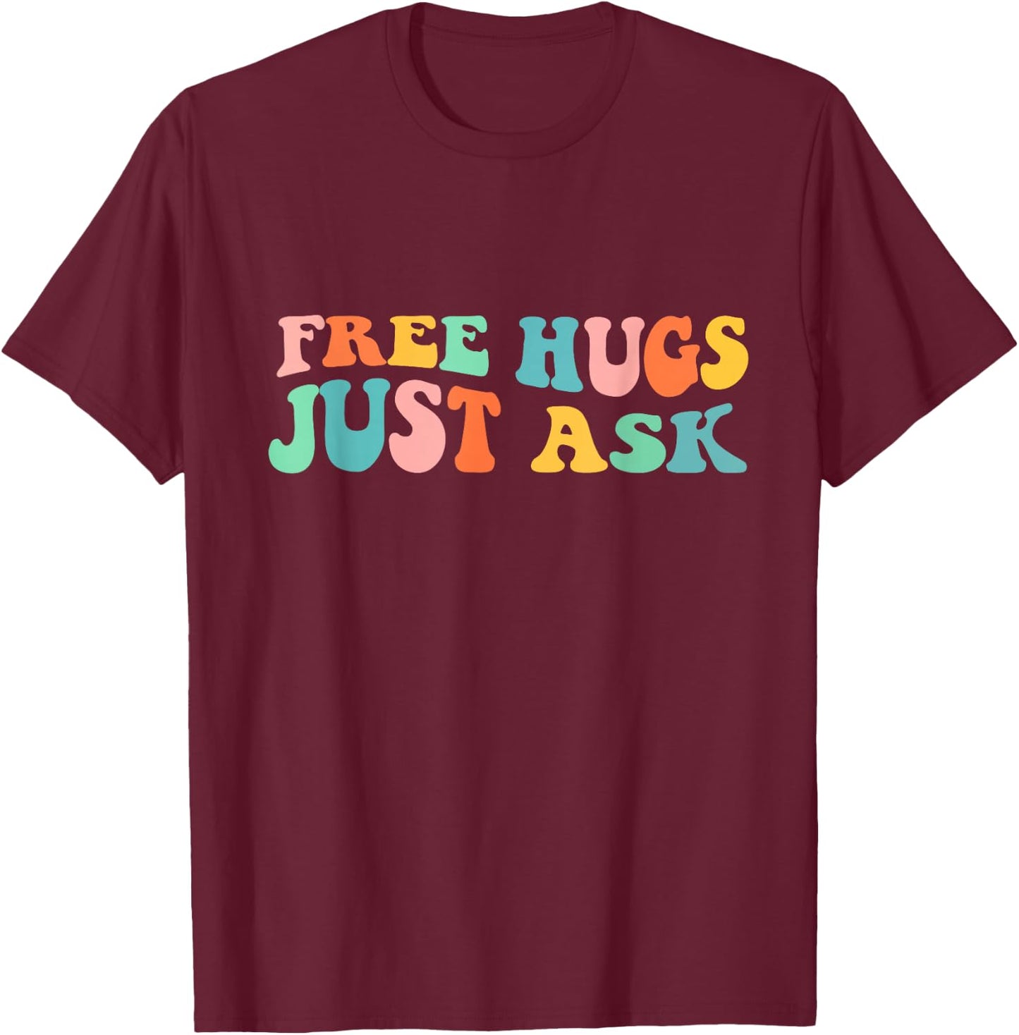 Free Hugs Just Ask Funny Sarcastic Joke Family T-Shirt - T-Shirt | Maroon
