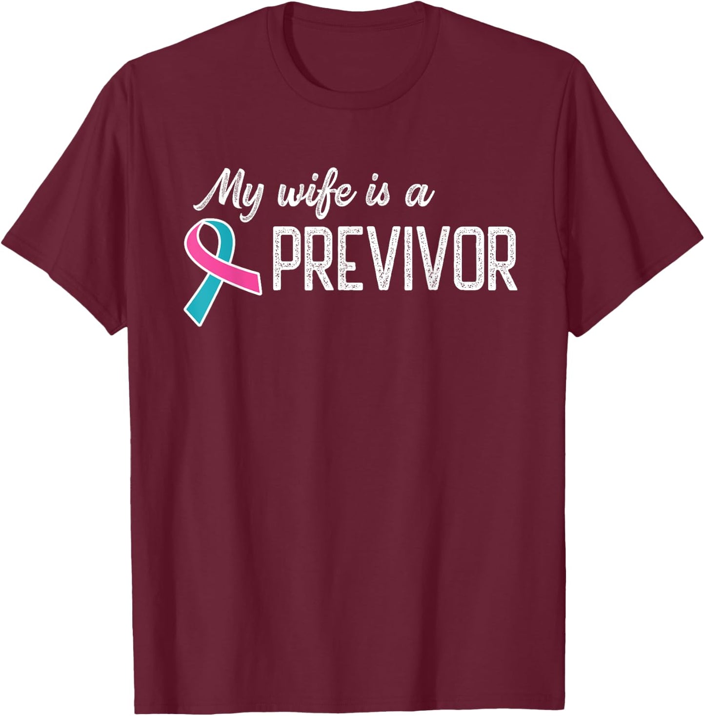 My Wife is a Previvor Pink &Teal Ribbon Cancer Pre-Survivor T-Shirt - T-Shirt | Maroon