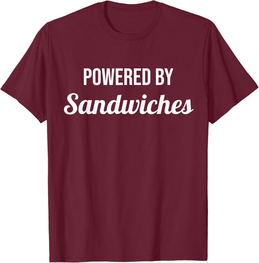 Powered By Sandwiches - Funny Eat Cooking Drinks Food T-Shirt - T-Shirt | Maroon