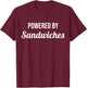 Powered By Sandwiches - Funny Eat Cooking Drinks Food T-Shirt - T-Shirt | Maroon