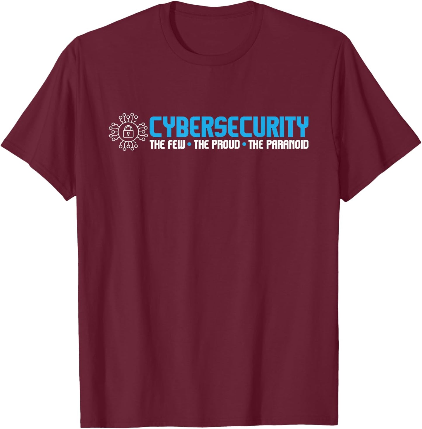 Cybersecurity The Paranoid - IT Analyst Programmer Hacker Small T-Shirt - T-Shirt | Maroon