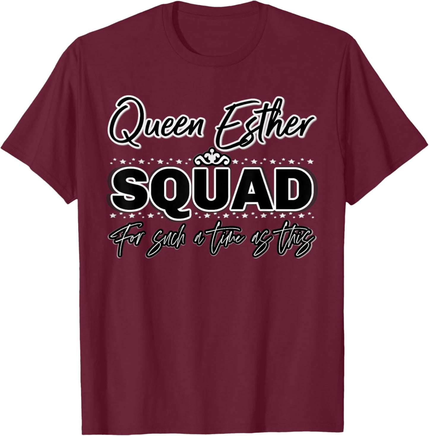 Queen Esther Squad For a time such as this 4:14 Purim T-Shirt - T-Shirt | Maroon