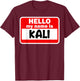 Kali Hello Hi My Name Is Name On Custom T-Shirt - T-Shirt | Maroon