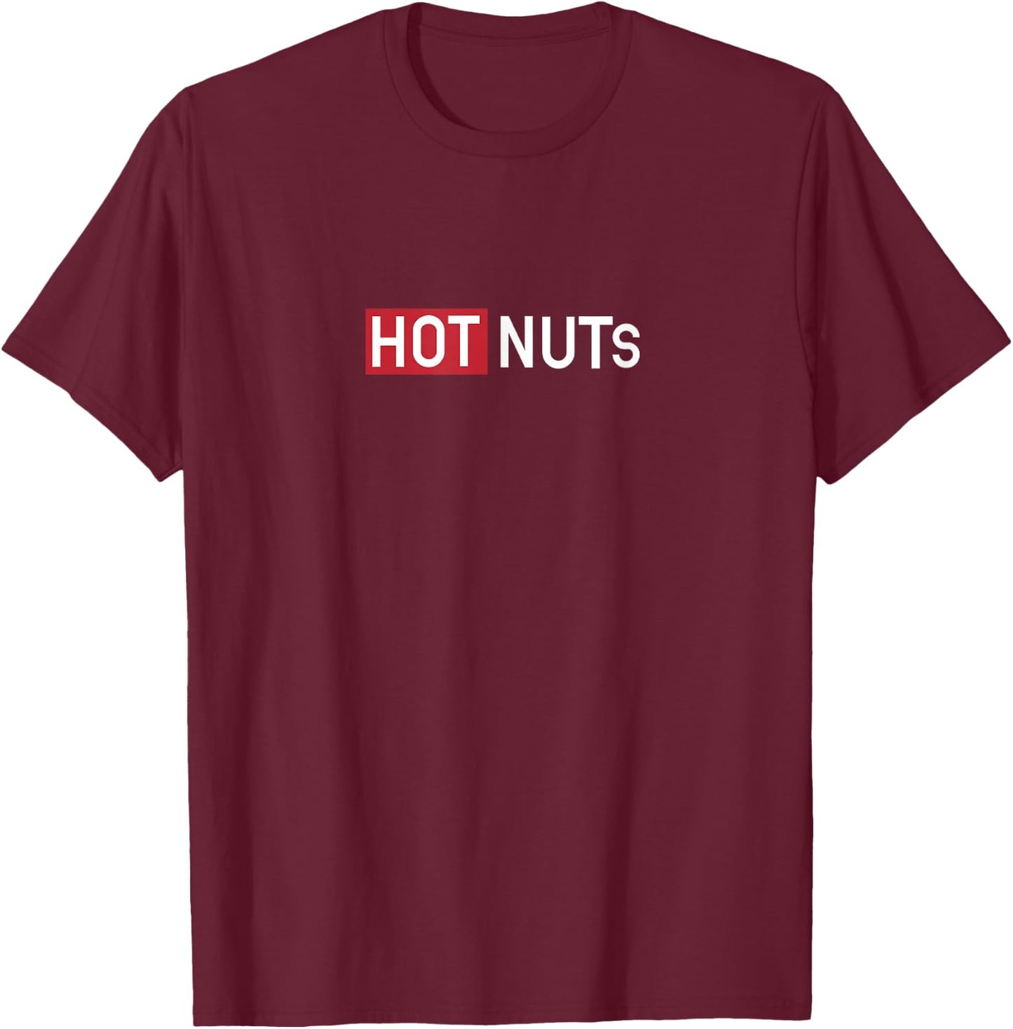 Hot Nuts T-Shirt - T-Shirt | Maroon