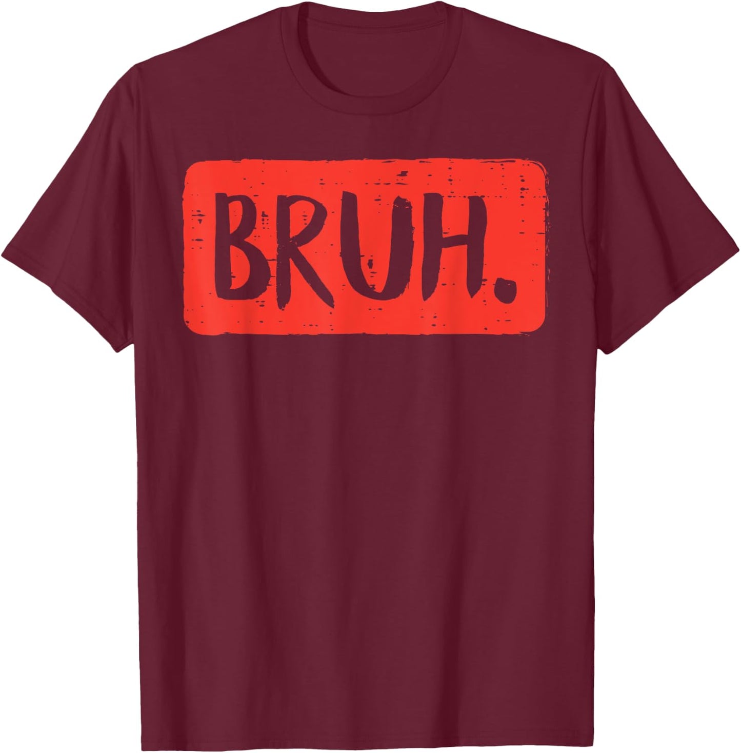 Bruh Funny Saying Meme Bro Mom Slang Boy Girls Teens Youth T-Shirt - T-Shirt | Maroon
