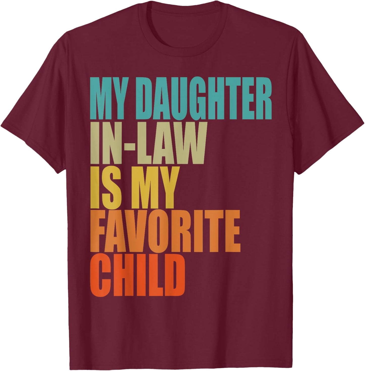 My Daughter In Law Is My Favorite Child Retro Vintage T-Shirt - T-Shirt | Maroon