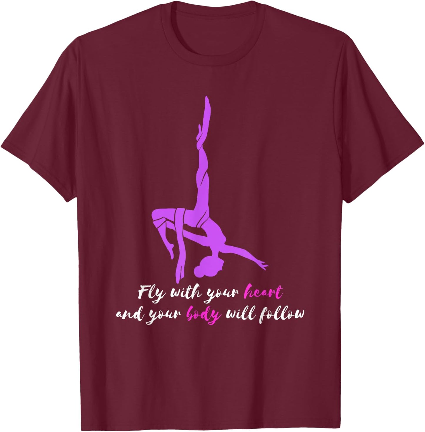 Fly With Your Heart Aerial Silk Trapeze Aerial Yoga Aerial T-Shirt - T-Shirt | Maroon