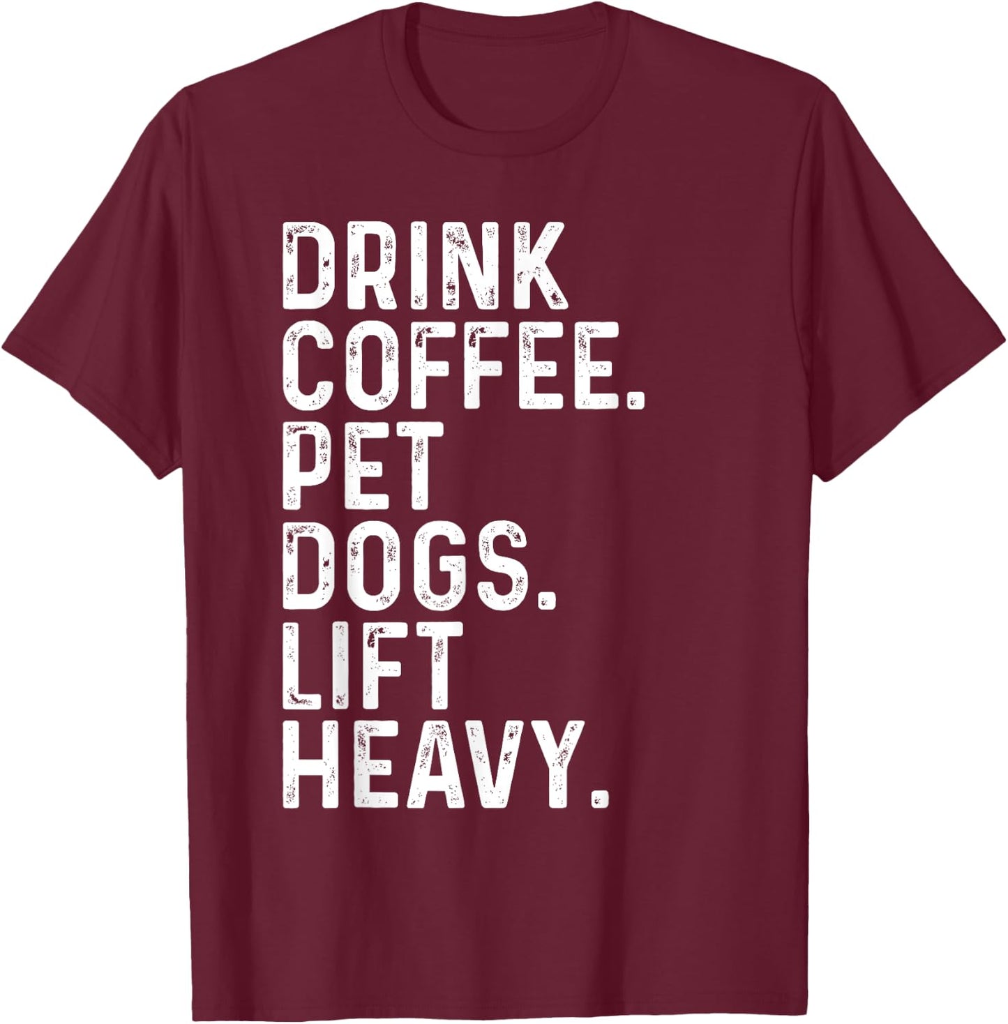Drink Coffee Pet Dogs Lift Heavy Funny Gym Apparel Vintage T-Shirt - T-Shirt | Maroon