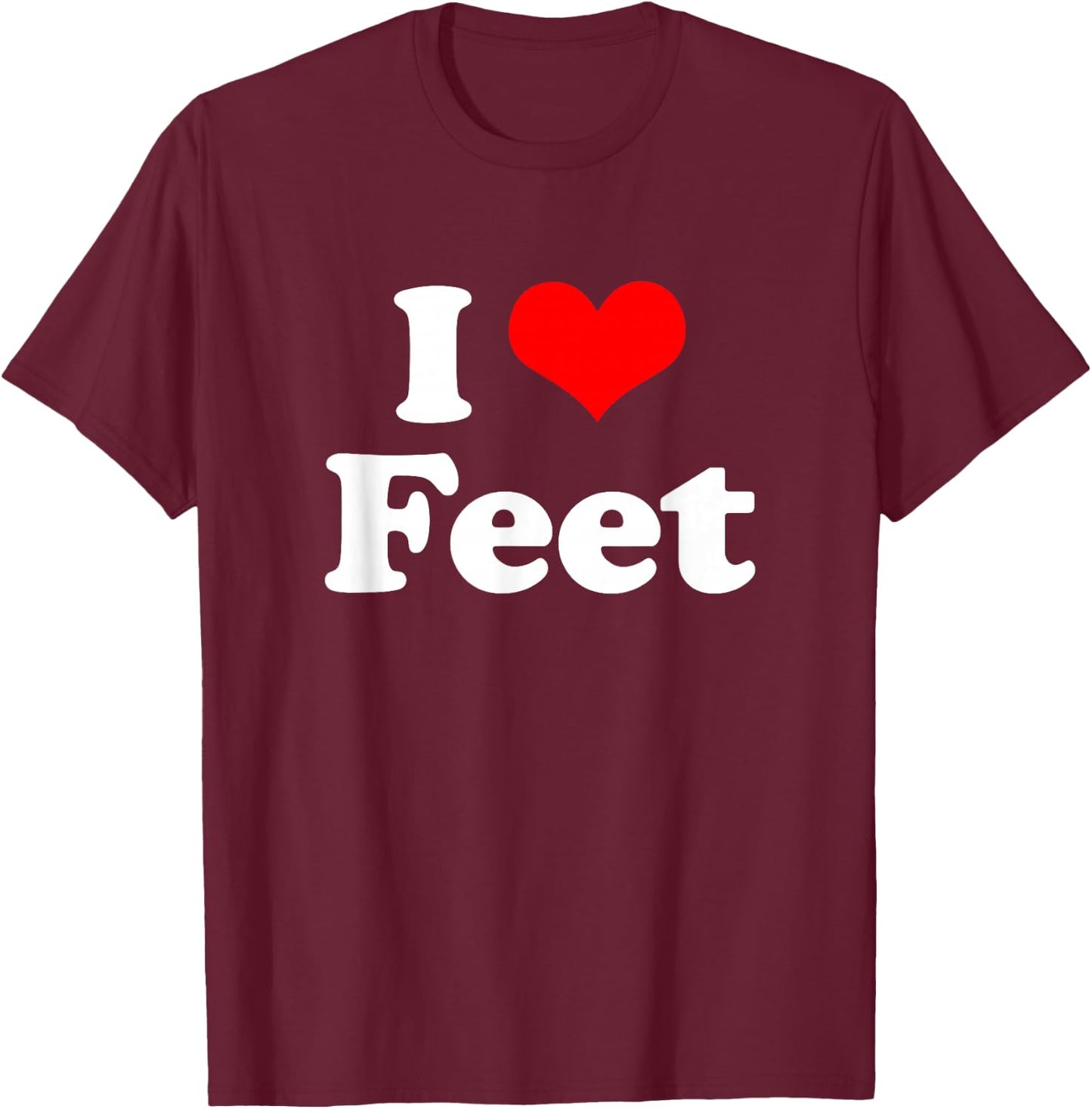 I Love Feet I Heart Feet T-Shirt - T-Shirt | Maroon