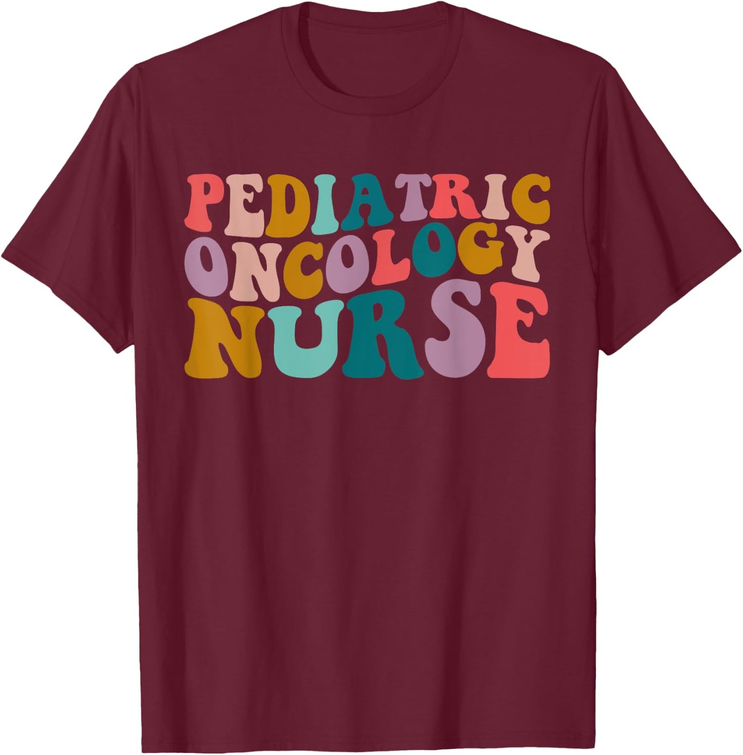 Pediatric Oncology Nurse PEDS Registered Nursing groovy T-Shirt - T-Shirt | Maroon