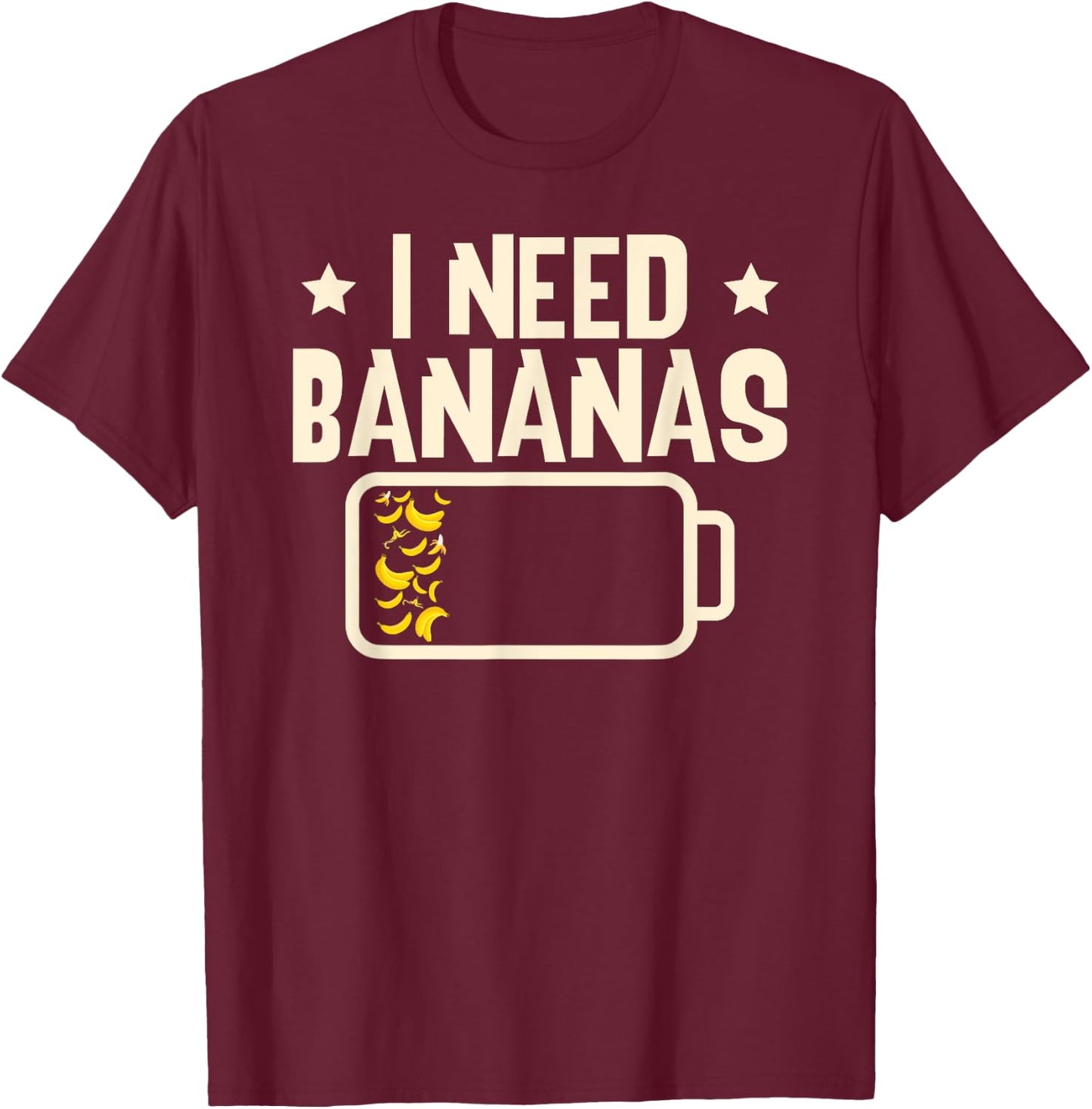 I Need Bananas Fruit Banana Lover T-Shirt - T-Shirt | Maroon