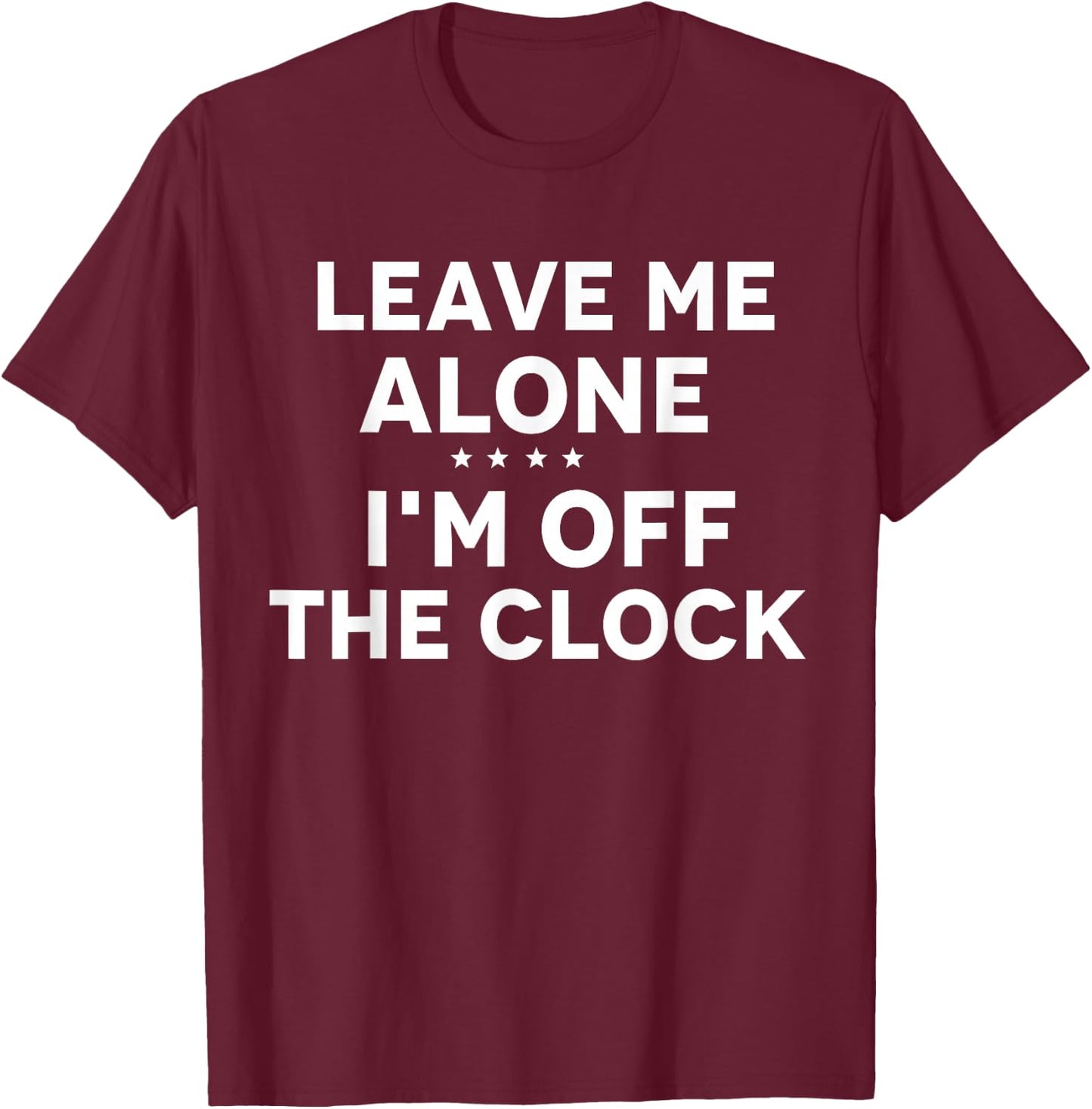 I'm Off The Clock Retirement Planning Lifestyle Relaxation T-Shirt - T-Shirt | Maroon