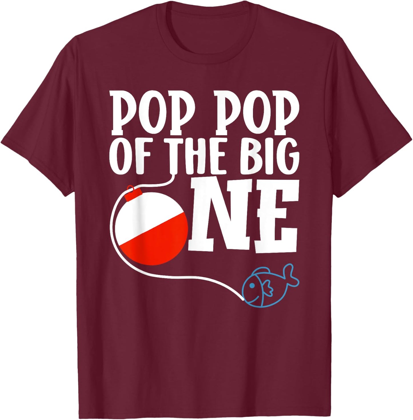 Pop Pop of The Big One Fishing Boy First Birthday Ofishally T-Shirt - T-Shirt | Maroon