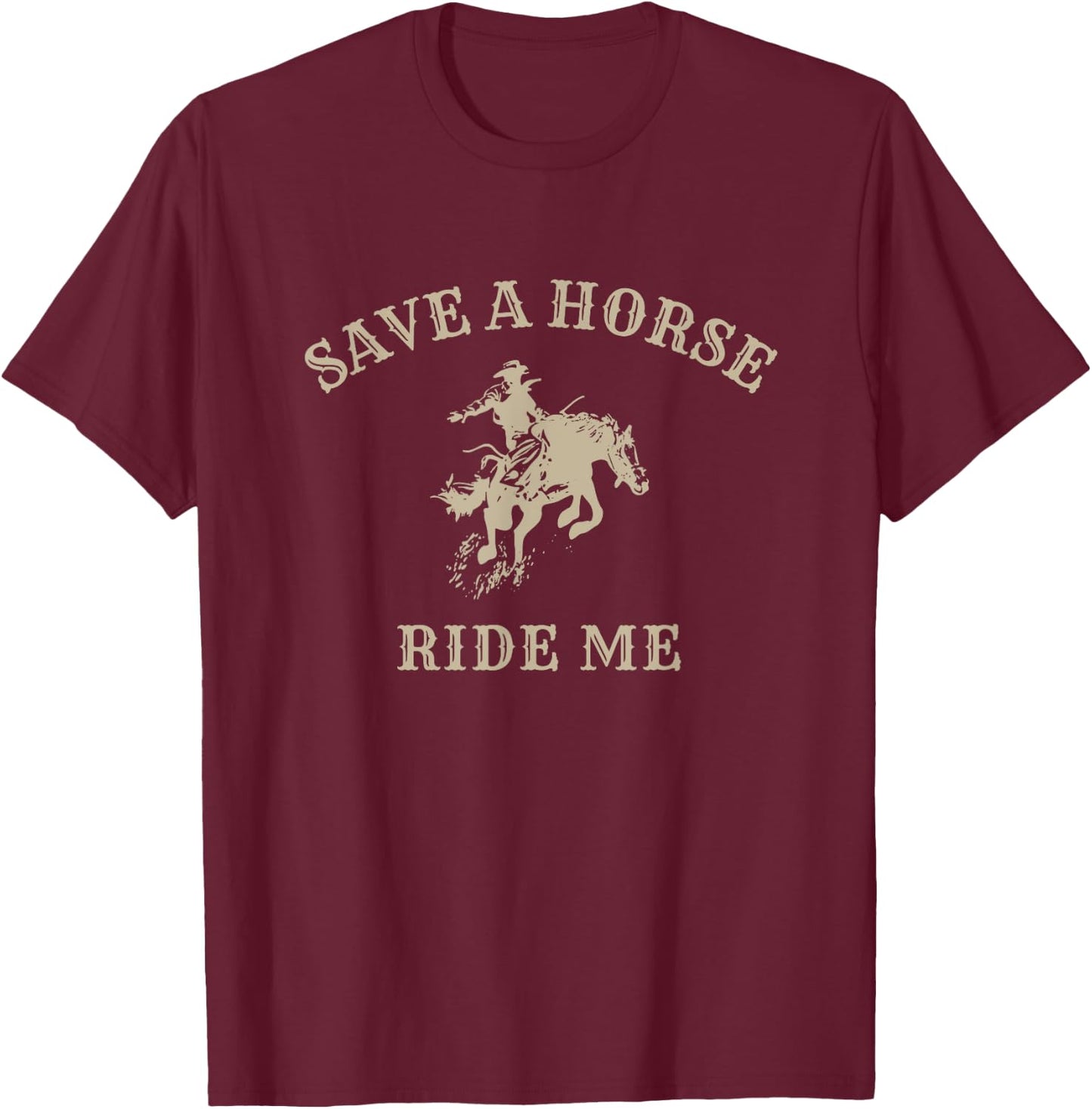 Save a horse ride me - funny cowboy western inappropriate T-Shirt - T-Shirt | Maroon