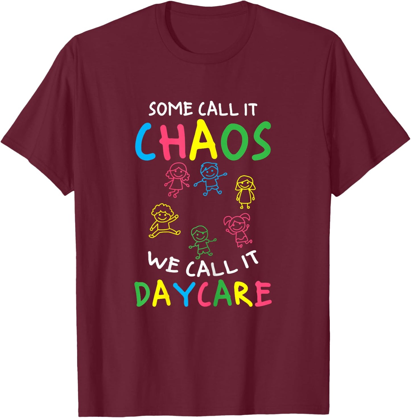 Daycare Teacher Crew Some Call It Chaos We Call It Daycare Women T-Shirt - T-Shirt | Maroon