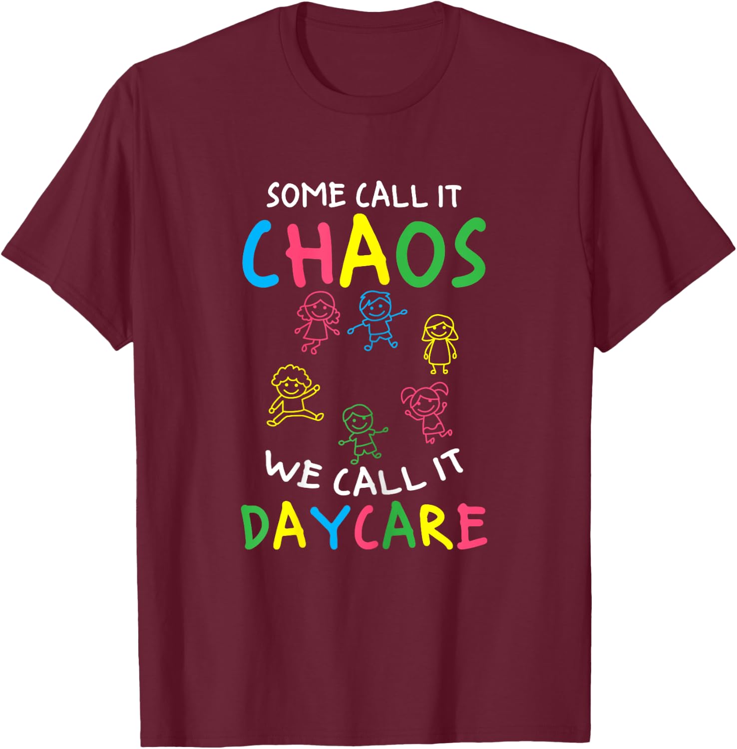 Daycare Teacher Crew Some Call It Chaos We Call It Daycare Women T-Shirt - T-Shirt | Maroon