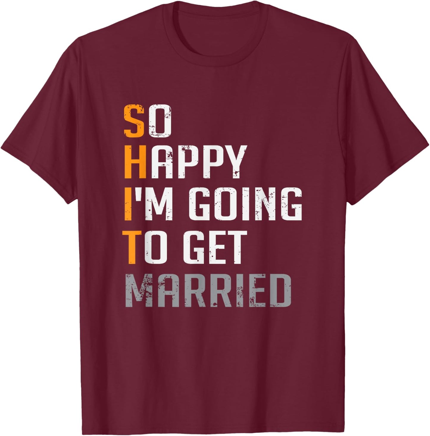 So Happy I'm Going To Get Married Groomsmen Wedding T-Shirt - T-Shirt | Maroon