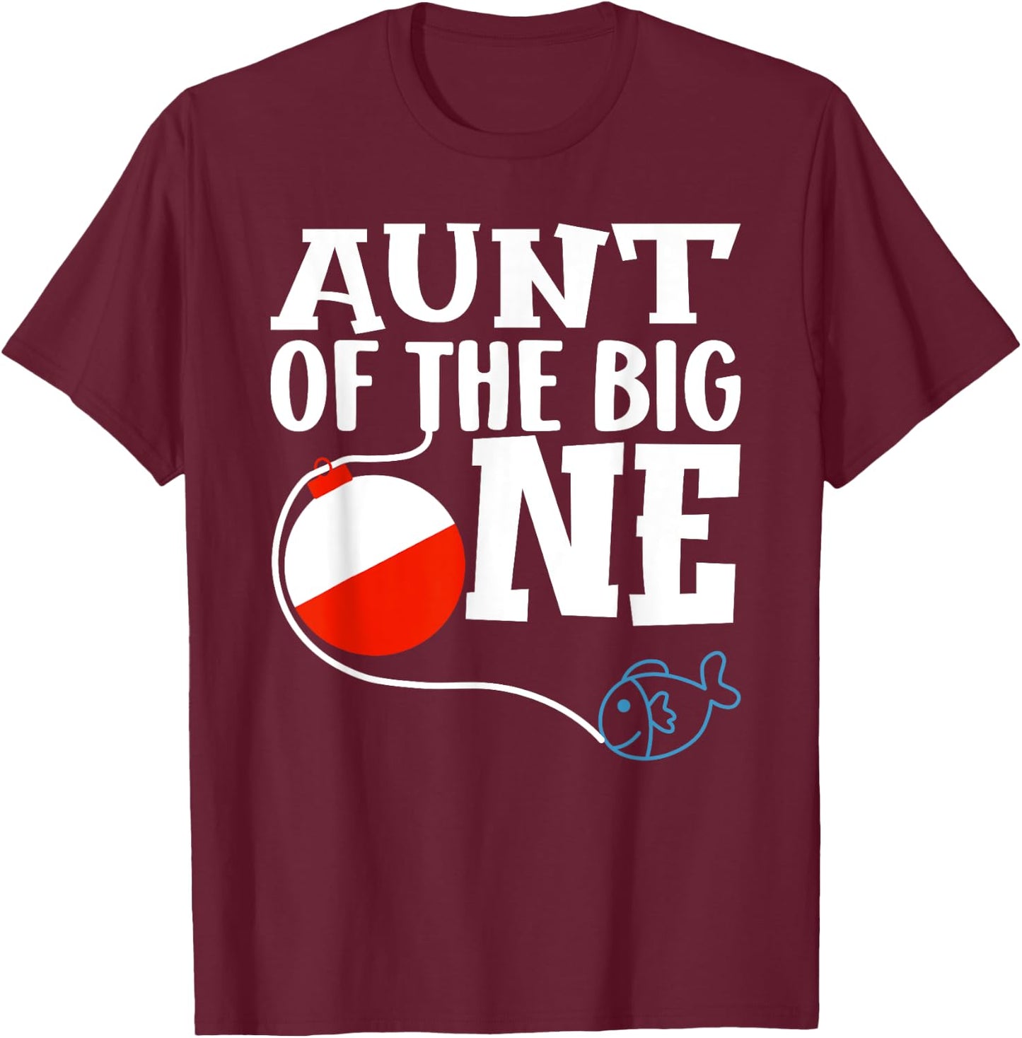 Aunt of The Big One Fishing Boy First Birthday Ofishally T-Shirt - T-Shirt | Maroon