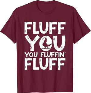 Fluff You You Fluffin' Fluff Parrot Bird Cockatiel T-Shirt - T-Shirt | Maroon
