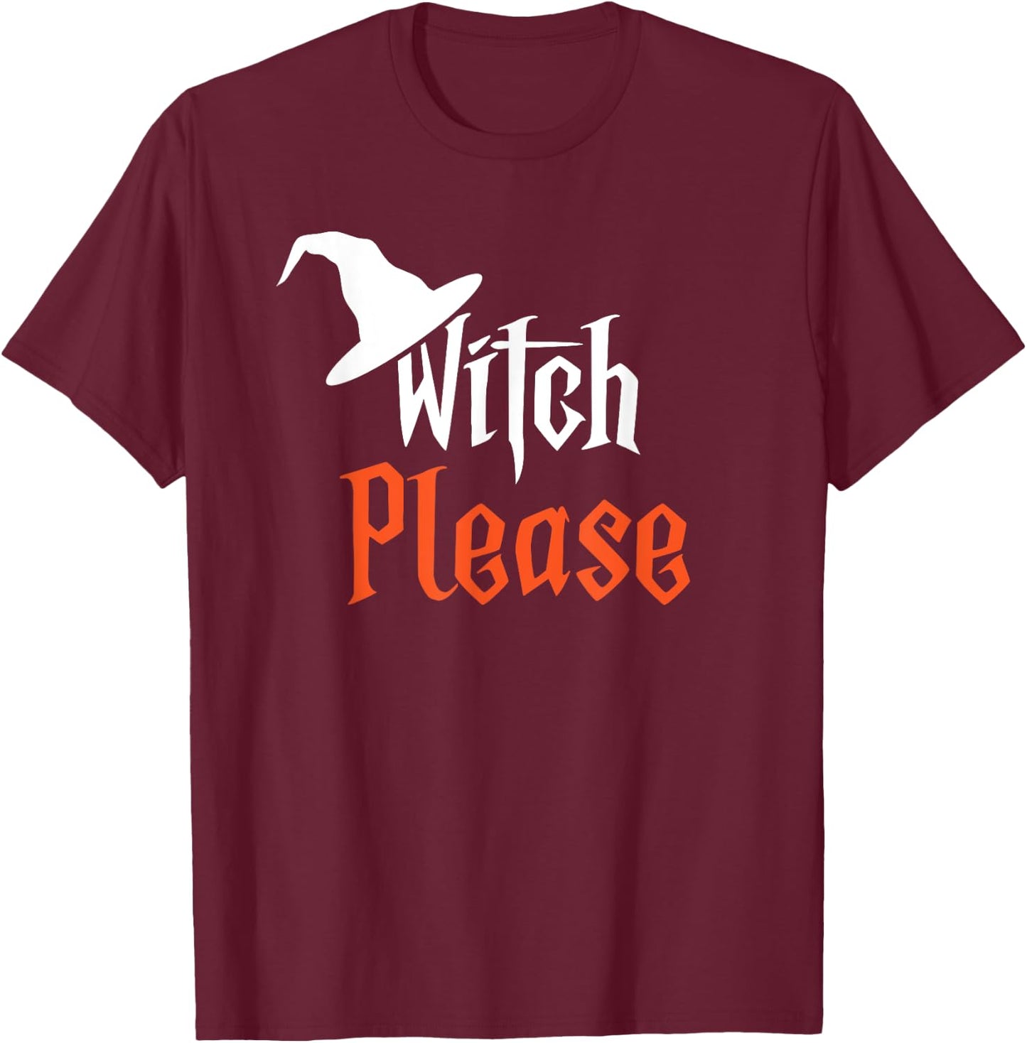 Witch Please | Funny Halloween | Humorous T-Shirt - T-Shirt | Maroon