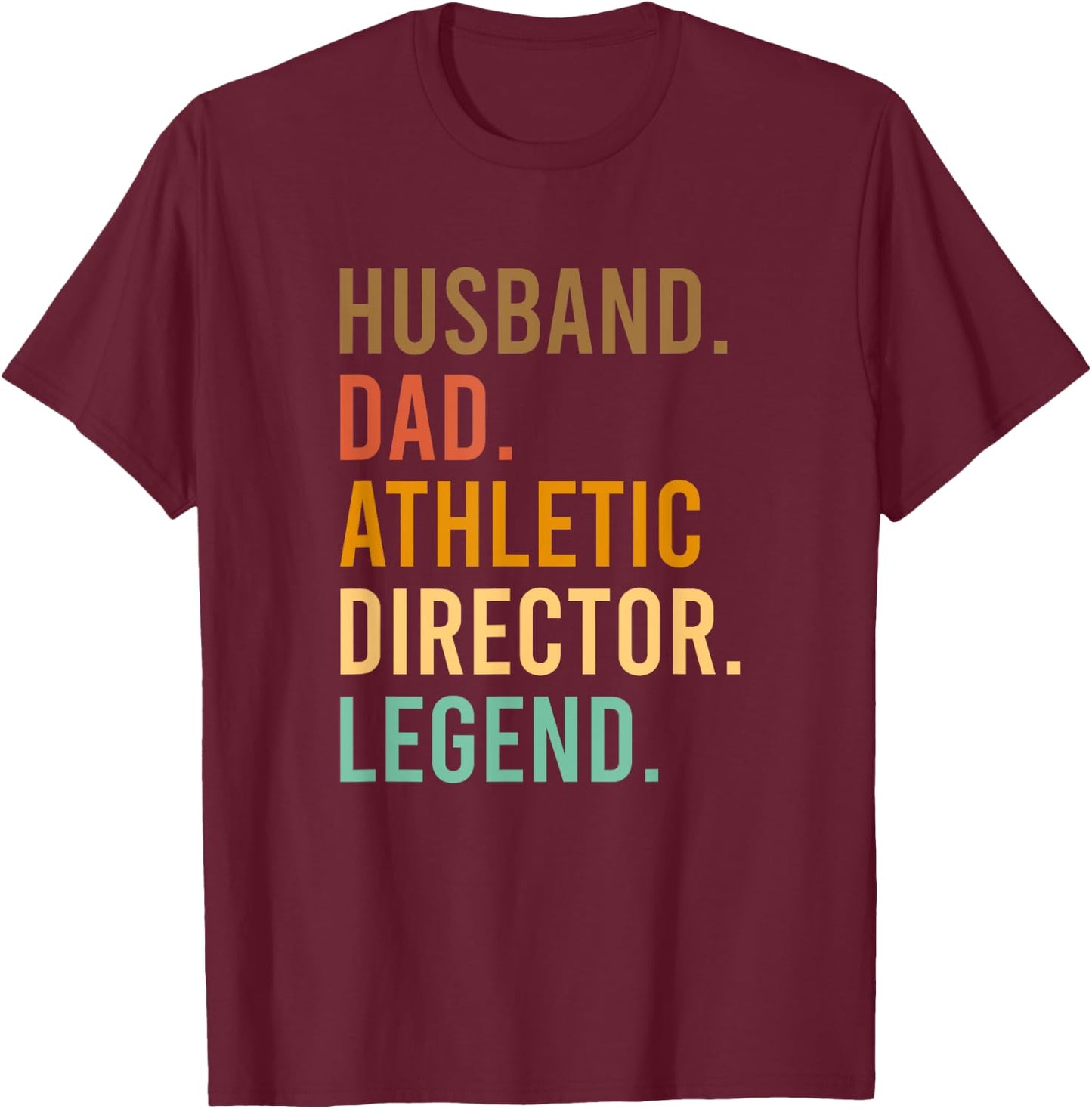Husband Dad Athletic Director Legend Athletic Directors T-Shirt - T-Shirt | Maroon