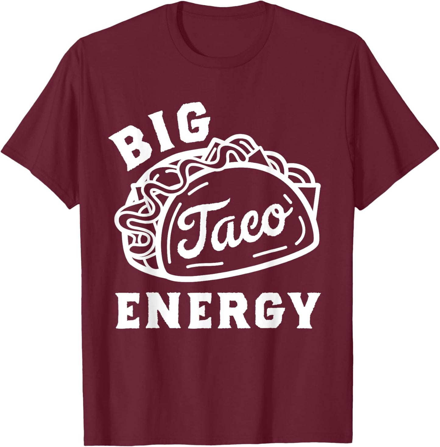 Big Taco Energy Taco Shirts Funny Taco Lover Women T-Shirt - T-Shirt | Maroon